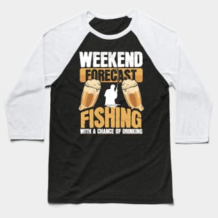 Funny Weekend Forecast Fishing Beer Drinking Baseball T-Shirt